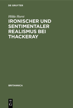 Ironischer und sentimentaler Realismus bei Thackeray von Hurst,  Hilda