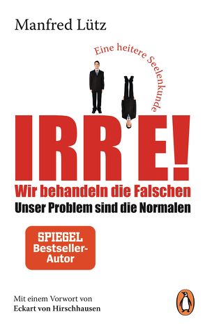 Irre! – Wir behandeln die Falschen von Hirschhausen,  Eckart von, Lütz,  Manfred