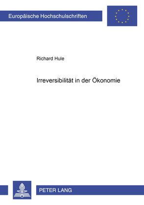 Irreversibilität in der Ökonomie von Hule,  Richard