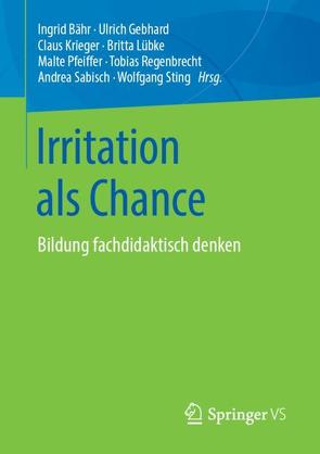 Irritation als Chance von Bähr,  Ingrid, Gebhard,  Ulrich, Krieger,  Claus, Lübke,  Britta, Pfeiffer,  Malte, Regenbrecht,  Tobias, Sabisch,  Andrea, Sting,  Wolfgang