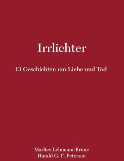 Irrlichter – 13 Geschichten um Liebe und Tod von Lehmann-Brune,  Marlies