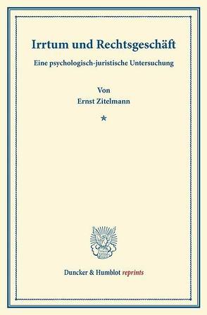 Irrtum und Rechtsgeschäft. von Zitelmann,  Ernst