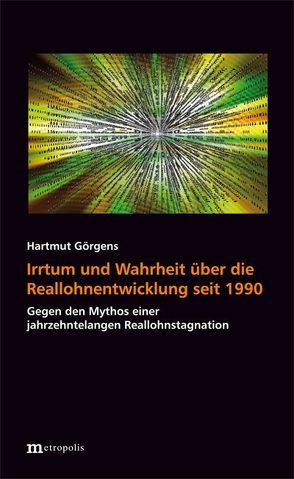 Irrtum und Wahrheit über die Reallohnentwicklung seit 1990 von Görgens,  Hartmut