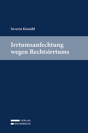 Irrtumsanfechtung wegen Rechtsirrtums von Kietaibl,  Severin