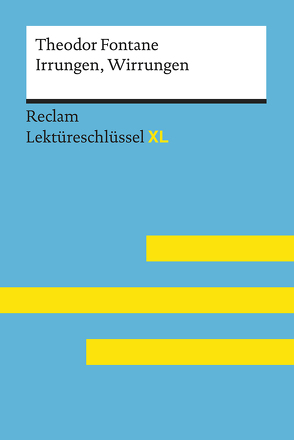 Irrungen, Wirrungen von Theodor Fontane: Lektüreschlüssel mit Inhaltsangabe, Interpretation, Prüfungsaufgaben mit Lösungen, Lernglossar. (Reclam Lektüreschlüssel XL) von Ladenthin,  Volker, Leis,  Mario