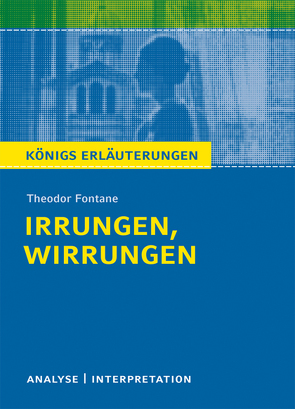 Irrungen, Wirrungen von Theodor Fontane. Textanalyse und Interpretation mit ausführlicher Inhaltsangabe und Abituraufgaben mit Lösungen. von Fontane,  Theodor, Lowsky,  Martin