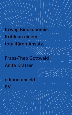 Irrweg Bioökonomie von Gottwald,  Franz-Theo, Krätzer,  Anita