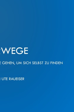 Irrwege von Raueiser,  Ute