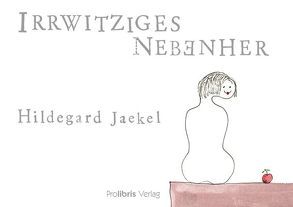 Irrwitziges nebenher von Jaekel,  Hildegard