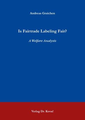 Is Fairtrade Labeling Fair? von Graichen,  Andreas