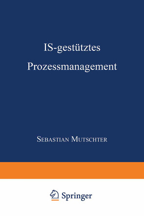 IS-gestütztes Prozessmanagement von Muschter,  Sebastian