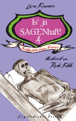 Is’ ja SAGENhaft! 4 – Norddeutsche Sagen forever von Kohls,  Rudi, Kramer,  Lars