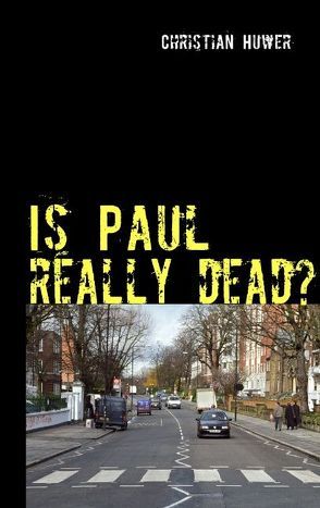 Is Paul really dead? von Huwer,  Christian