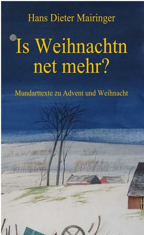 Is Weihnachtn net mehr? von Mairinger,  Hans Dieter