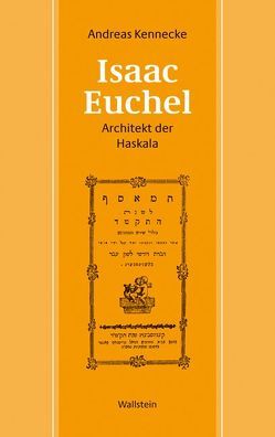 Isaac Euchel – Architekt der Haskala von Kennecke,  Andreas