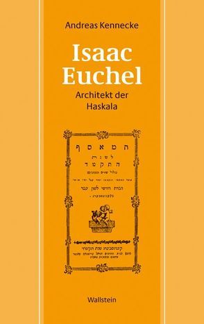 Isaac Euchel – Architekt der Haskala von Kennecke,  Andreas