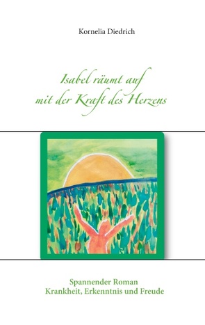 Isabel räumt auf mit der Kraft des Herzens von Diedrich,  Kornelia