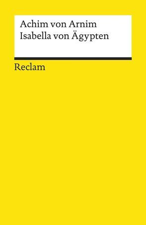 Isabella von Ägypten, Kaiser Karl des Fünften erste Jugendliebe von Arnim,  Achim von, Vortriede,  Werner
