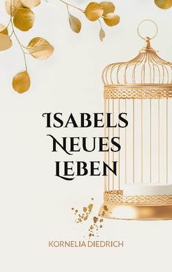 Isabels Neues Leben von Diedrich,  Kornelia