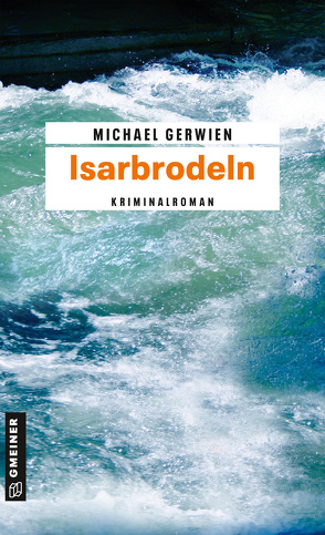 Isarbrodeln von Gerwien,  Michael