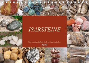 Isarsteine – Eine faszinierende Reise durch das Urgestein der Isar (Tischkalender 2021 DIN A5 quer) von Schimmack,  Michaela