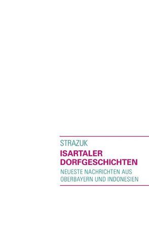 Isartaler Dorfgeschichten von Strazuk