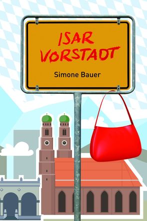 Isarvorstadt von Bauer,  Simone
