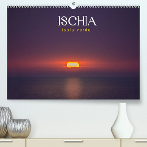 Ischia – Isola verde (Premium, hochwertiger DIN A2 Wandkalender 2022, Kunstdruck in Hochglanz) von Pöder,  Gert