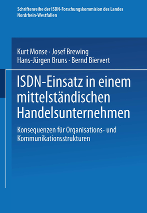 ISDN-Einsatz in einem mittelständischen Handelsunternehmen von Biervert,  Bernd, Brewing,  Josef, Bruns,  Hans-Jürgen, Monse,  Kurt