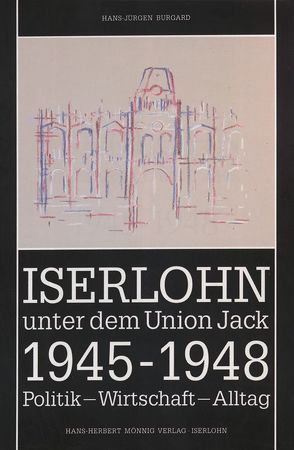 Iserlohn unter dem Union Jack 1945-1948 von Burgard,  Hans J