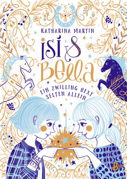 Isi & Bella – Ein Zwilling hext selten allein von Martin,  Katharina, Rosendorfer,  Laura