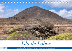 Isla de Lobos – Inseljuwel zwischen Fuerteventura und Lanzarote (Tischkalender 2023 DIN A5 quer) von Balan,  Peter