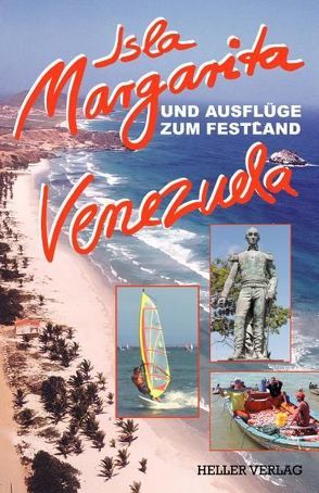 Isla Margarita und Ausflüge zum Festland Venezuela von Heller,  Gabriele, Heller,  Klaus