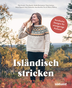 Isländisch stricken von Iivonen,  Pirjo, Kaarela,  Tiina, Konttaniemi,  Annika, Laitinen,  Niina, Ojanperä,  Merja, Pyhänniska,  Soile, Tetri,  Anna-Karoliina, Wikberg,  Minttu