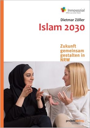 Islam 2030 – Zukunft gemeinsam gestalten von Zöller,  Dietmar