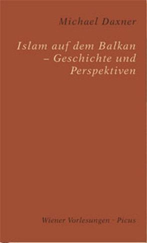 Islam auf dem Balkan von Daxner,  Michael