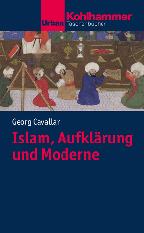 Islam, Aufklärung und Moderne von Cavallar,  Georg