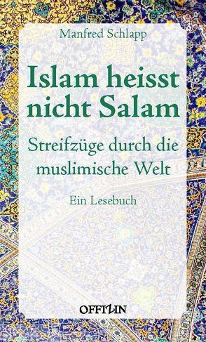 Islam heisst nicht Salam von Schlapp,  Manfred