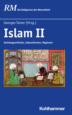 Islam II von Antes,  Peter, Ferrari,  Cleophea, Franke,  Patrick, Gharaibeh,  Mohammad, Günther,  Sebastian, Haase,  Claus-Peter, Hutter,  Manfred, Kokew,  Stephan, Malik,  Jamal, Paul,  Jürgen, Rebstock,  Ulrich, Reichmuth,  Stefan, Rudolph,  Ulrich, Rüpke,  Jörg, Schmidt,  Bettina, Schneider,  Irene, Schrode,  Paula, Schulze,  Fritz, Tamer,  Georges, Würsch,  Renate