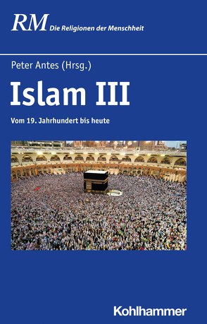 Islam III von Antes,  Peter, Arslan,  Hakki, Berger,  Lutz, Fuess,  Albrecht, Heine,  Peter, Hutter,  Manfred, Ilkiliç,  Ilhan, Langer,  Robert, Lohlker,  Rüdiger, Loimeier,  Roman, Malik,  Jamal, Özsoy,  Ömer, Rüpke,  Jörg, Schmidt,  Bettina, Schneider,  Irene, Schulze,  Fritz, Schulze,  Reinhard, Toprakyaran,  Erdal, von Kügelgen,  Anke, Yildirim,  Cüneyd