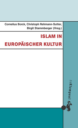 Islam in europäischer Kultur von Borck,  Cornelius, Karimi,  Milad, Lenzin,  Rifa'at, Nennstiel,  Richard, Rebstock,  Ulrich, Rehmann-Sutter,  Christoph, Stammberger,  Birgit