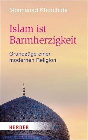 Islam ist Barmherzigkeit von Khorchide,  Mouhanad