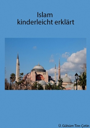 Islam kinderleicht erklärt von Tire,  Gülsüm