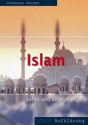 Islam – Lehre und Begegnung von Reimer,  Johannes