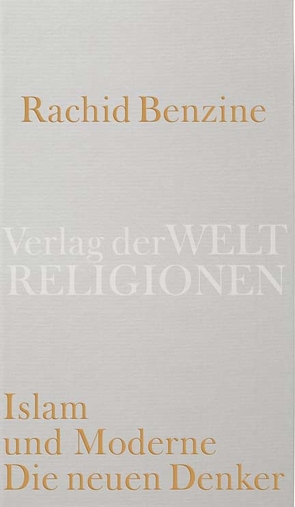 Islam und Moderne. Die neuen Denker von Benzine,  Rachid, Gurtmann,  Hadiya