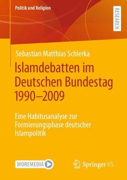 Islamdebatten im Deutschen Bundestag 1990–2009 von Schlerka,  Sebastian Matthias