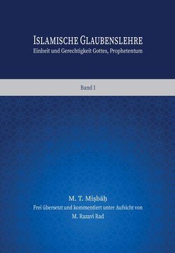 Islamische Glaubenslehre Band 1 von Misbah,  M. Taqi