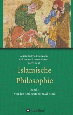 Islamische Philosophie von Murtaza,  Muhammad Sameer, Polat,  Ecevit, Sameer Murtaza,  Muhammad, Wilfried Hofmann,  Murad