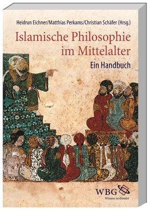 Islamische Philosophie im Mittelalter von Adamson,  Peter, Brague,  Rémi, Daga Portillo,  Rocio, Eichner,  Heidrun, Ferrari-La Roche,  Cleophea, Germann,  Nadja, Griffel,  Frank, Gutas,  Dimitri, Hansberger,  Rotraud, Hasse,  Dag Nikolaus, Perkams,  Matthias, Schaefer,  Christian, Wakelnig,  Elvira, Wirmer,  David