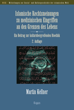 Islamische Rechtsmeinungen zu medizinischen Eingriffen an den Grenzen des Lebens von Kellner,  Martin